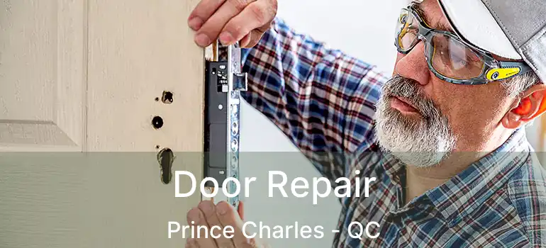  Door Repair Prince Charles - QC