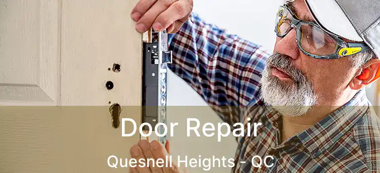  Door Repair Quesnell Heights - QC