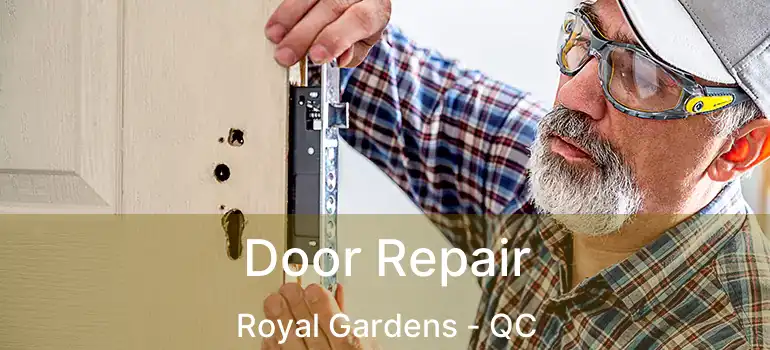  Door Repair Royal Gardens - QC