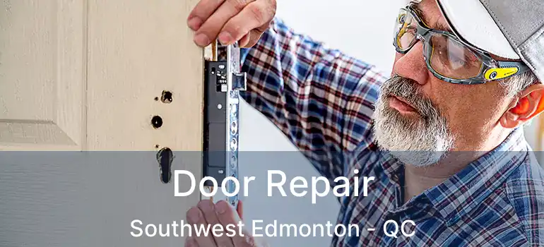  Door Repair Southwest Edmonton - QC