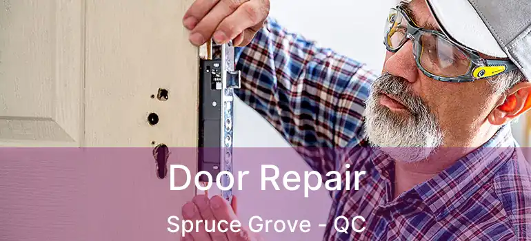  Door Repair Spruce Grove - QC