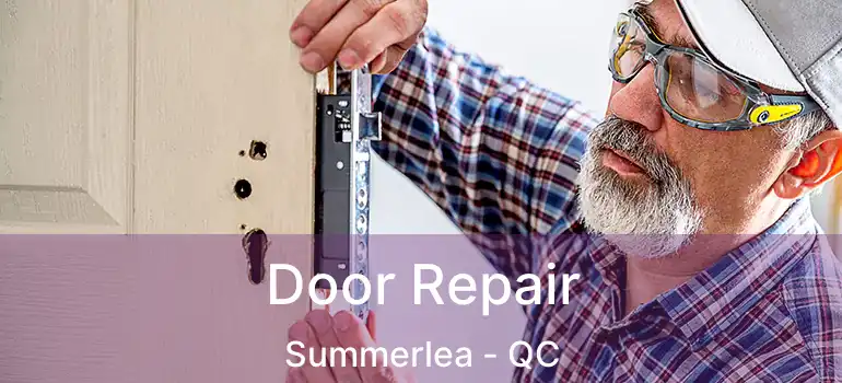  Door Repair Summerlea - QC