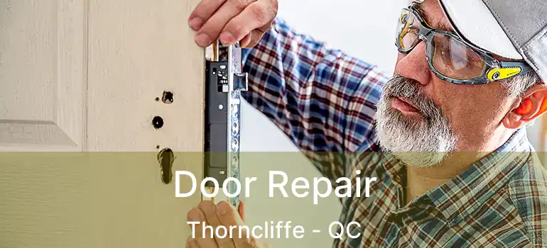  Door Repair Thorncliffe - QC