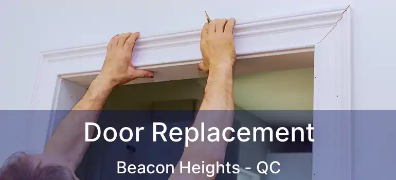  Door Replacement Beacon Heights - QC