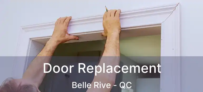  Door Replacement Belle Rive - QC