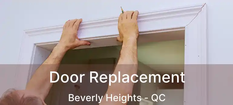  Door Replacement Beverly Heights - QC