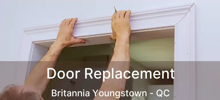  Door Replacement Britannia Youngstown - QC