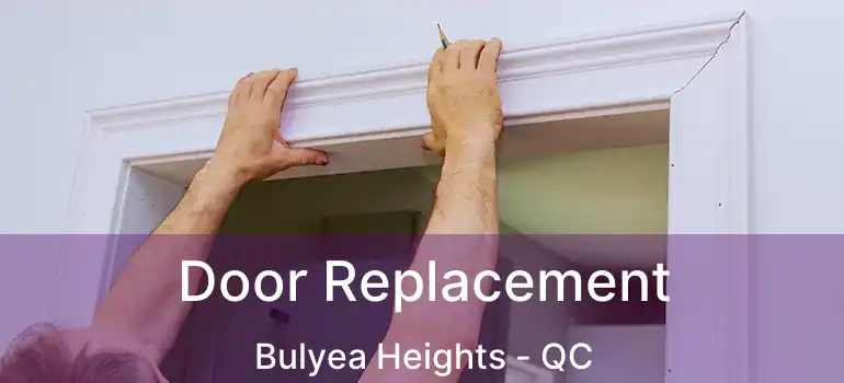  Door Replacement Bulyea Heights - QC