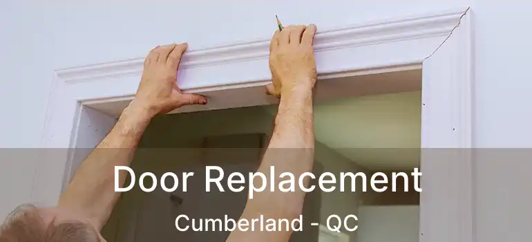  Door Replacement Cumberland - QC