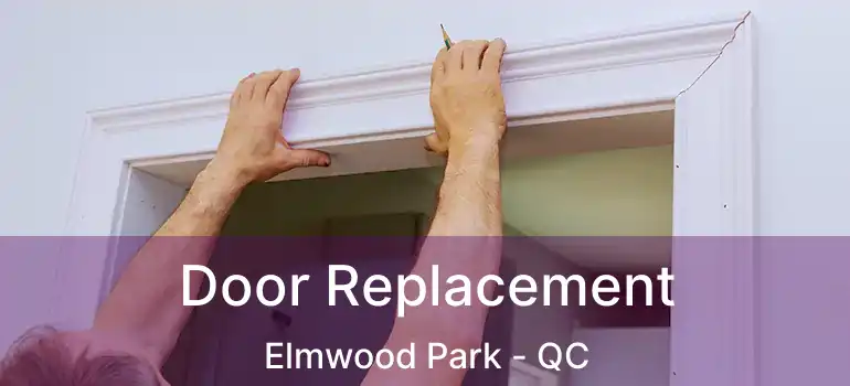  Door Replacement Elmwood Park - QC