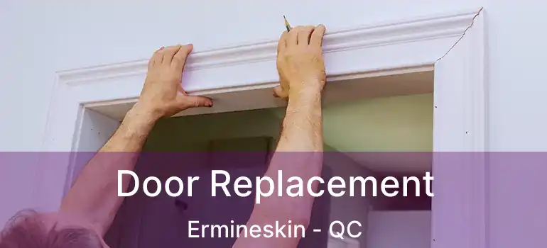  Door Replacement Ermineskin - QC