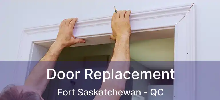  Door Replacement Fort Saskatchewan - QC