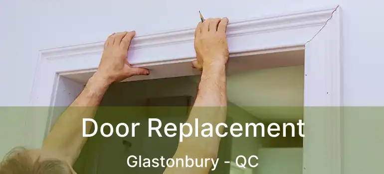  Door Replacement Glastonbury - QC