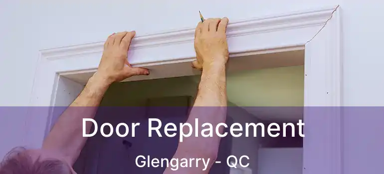  Door Replacement Glengarry - QC