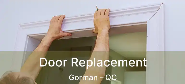  Door Replacement Gorman - QC
