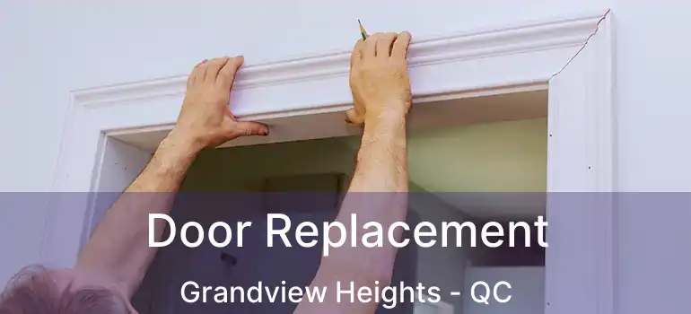  Door Replacement Grandview Heights - QC