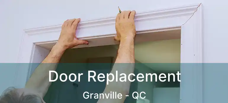  Door Replacement Granville - QC