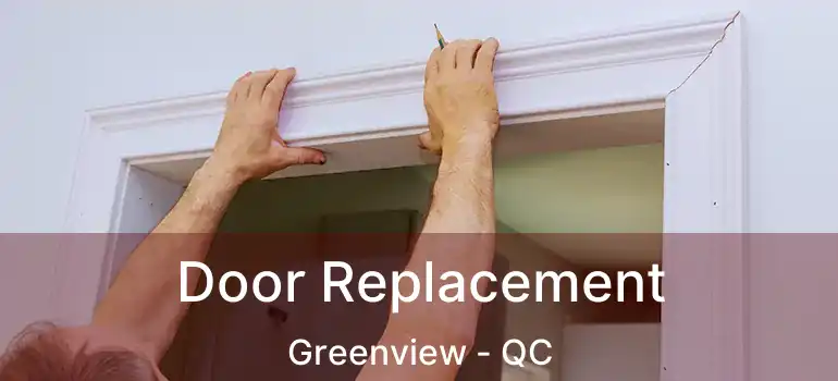  Door Replacement Greenview - QC