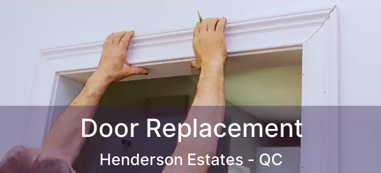  Door Replacement Henderson Estates - QC