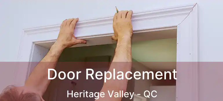  Door Replacement Heritage Valley - QC