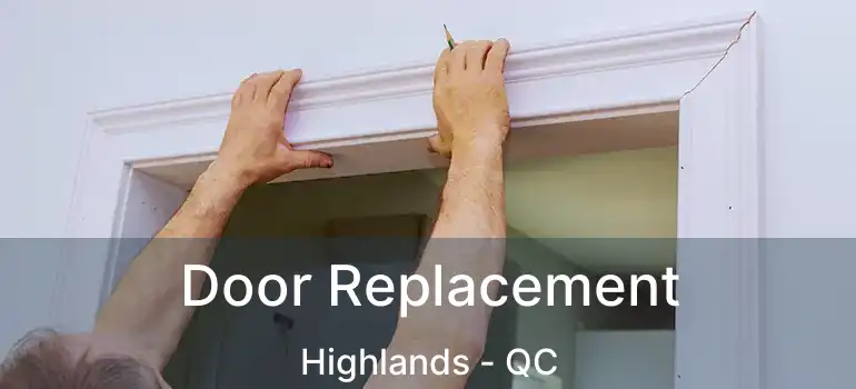  Door Replacement Highlands - QC