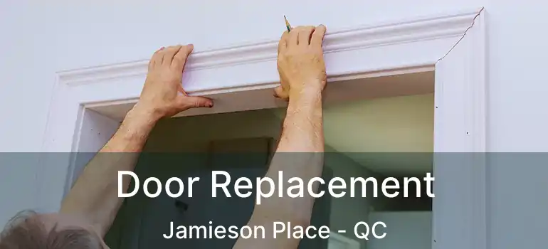  Door Replacement Jamieson Place - QC