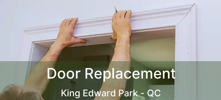  Door Replacement King Edward Park - QC