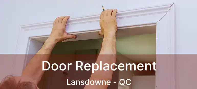 Door Replacement Lansdowne - QC