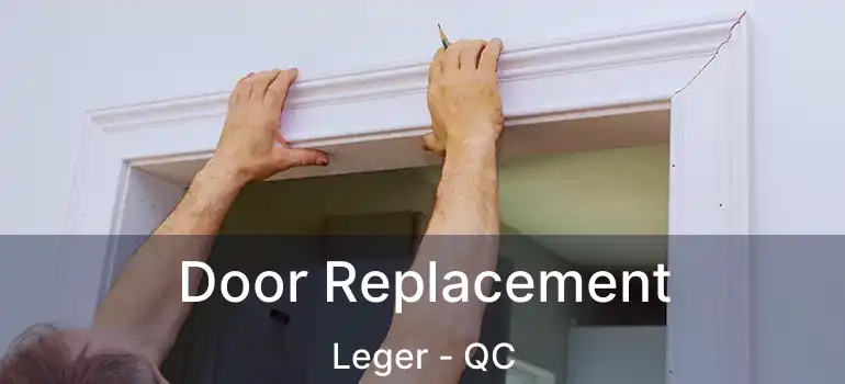  Door Replacement Leger - QC