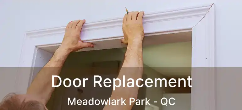  Door Replacement Meadowlark Park - QC