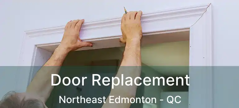  Door Replacement Northeast Edmonton - QC