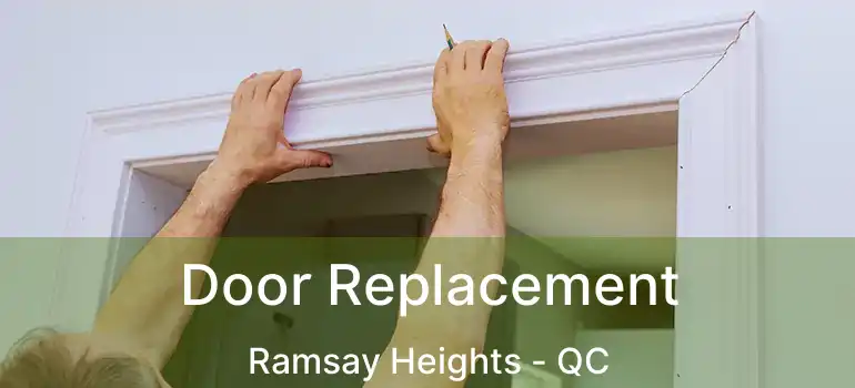  Door Replacement Ramsay Heights - QC