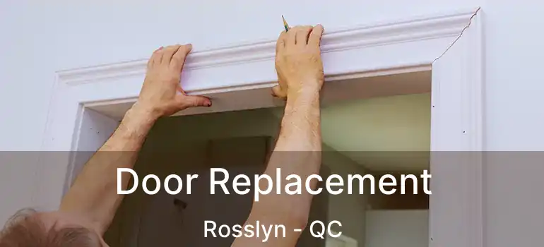 Door Replacement Rosslyn - QC