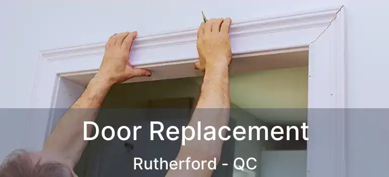  Door Replacement Rutherford - QC