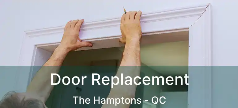  Door Replacement The Hamptons - QC