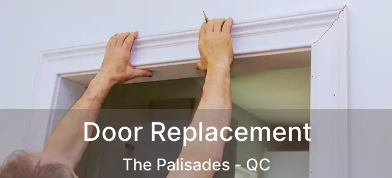  Door Replacement The Palisades - QC