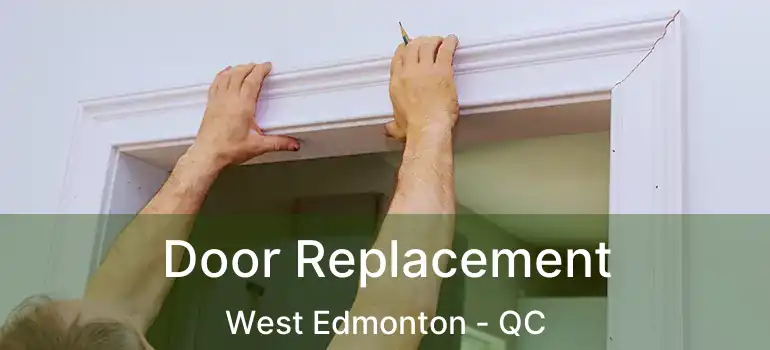  Door Replacement West Edmonton - QC