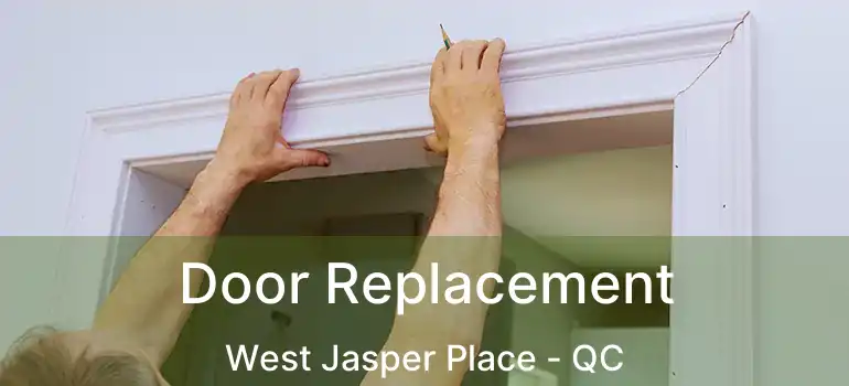  Door Replacement West Jasper Place - QC