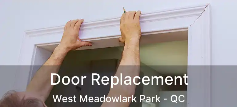  Door Replacement West Meadowlark Park - QC