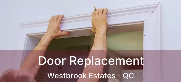  Door Replacement Westbrook Estates - QC