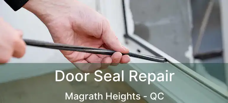  Door Seal Repair Magrath Heights - QC
