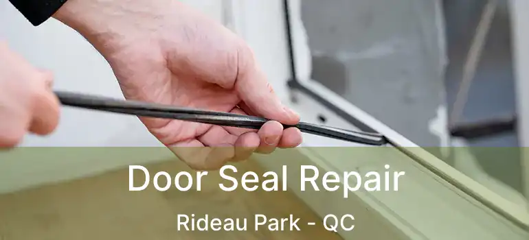  Door Seal Repair Rideau Park - QC