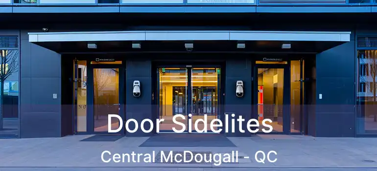  Door Sidelites Central McDougall - QC