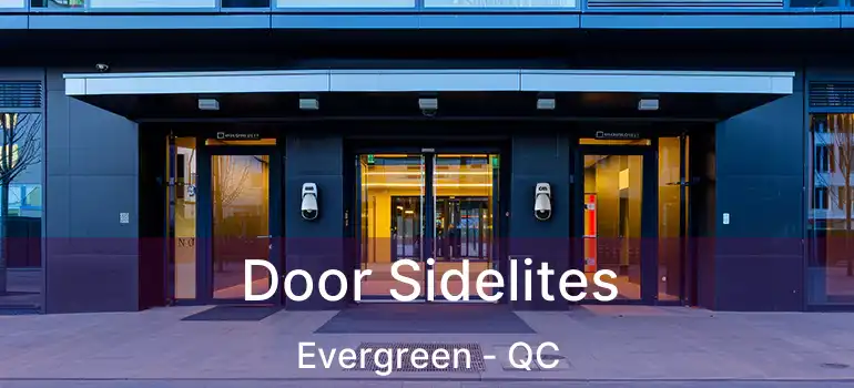  Door Sidelites Evergreen - QC
