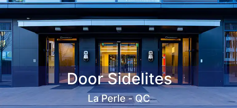  Door Sidelites La Perle - QC