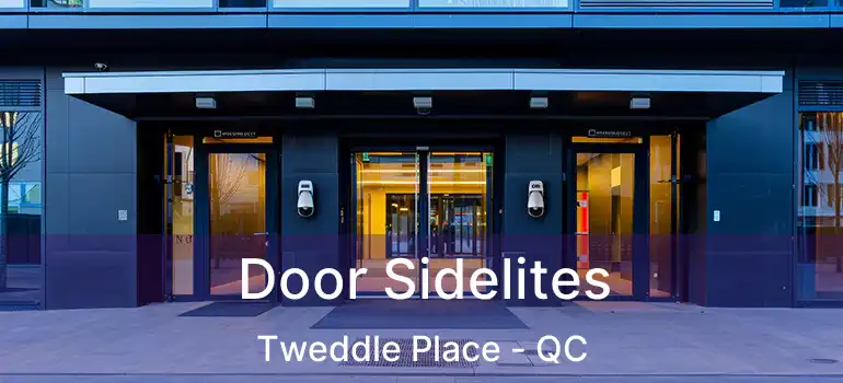  Door Sidelites Tweddle Place - QC