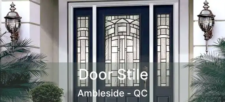  Door Stile Ambleside - QC