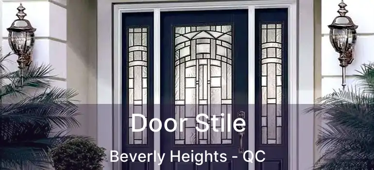  Door Stile Beverly Heights - QC