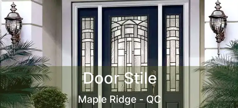  Door Stile Maple Ridge - QC