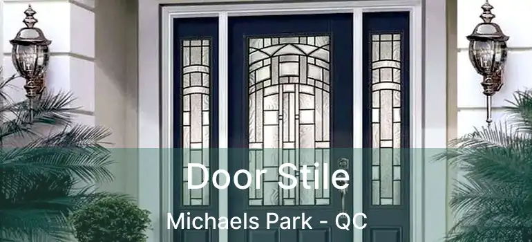  Door Stile Michaels Park - QC